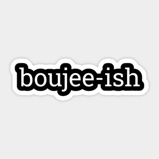 Boujee-ish, Boujee, Bougie Sticker